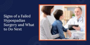 Signs of a Failed Hypospadias Surgery