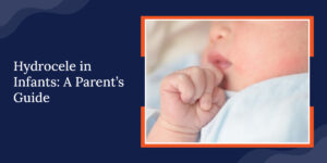 Hydrocele in Children: What Parents Should Know