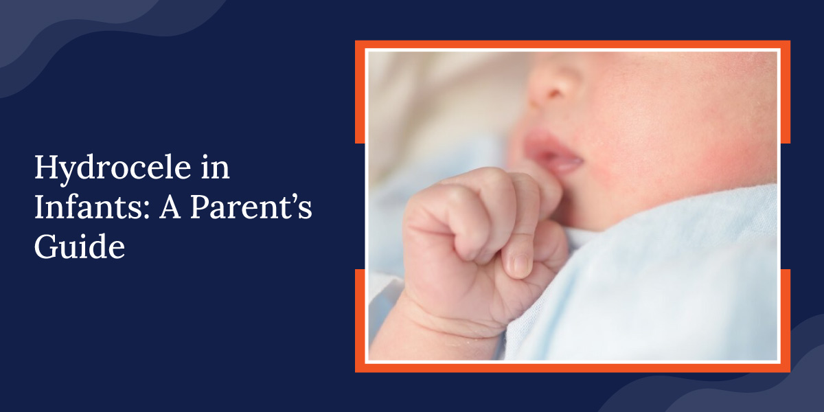 Hydrocele in Children: What Parents Should Know